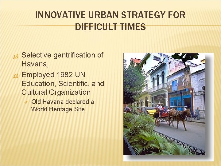 INNOVATIVE URBAN STRATEGY FOR DIFFICULT TIMES Selective gentrification of Havana, Employed 1982 UN Education,