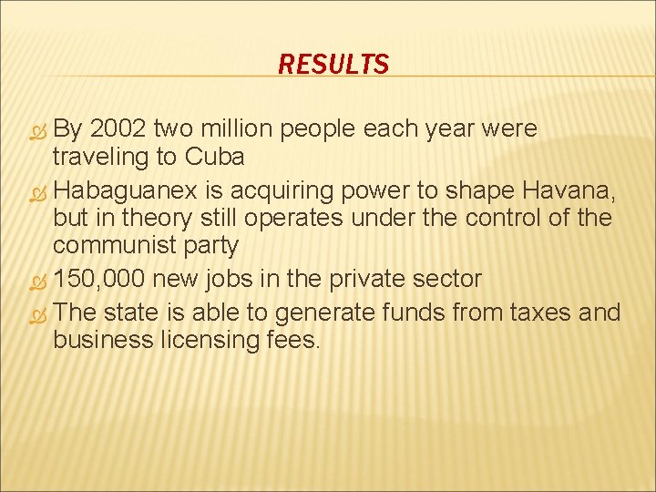 RESULTS By 2002 two million people each year were traveling to Cuba Habaguanex is