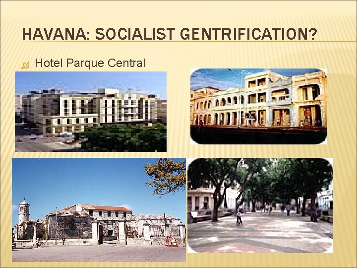 HAVANA: SOCIALIST GENTRIFICATION? Hotel Parque Central 