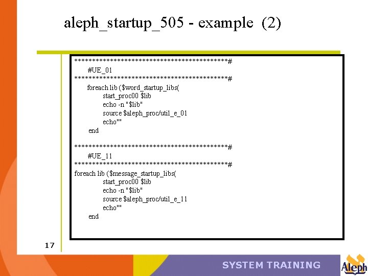 aleph_startup_505 - example (2) **********************# #UE_01 **********************# foreach lib ($word_startup_libs( start_proc 00 $lib echo