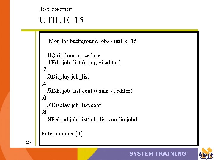 Job daemon UTIL E 15 Monitor background jobs - util_e_15. 0 Quit from procedure.