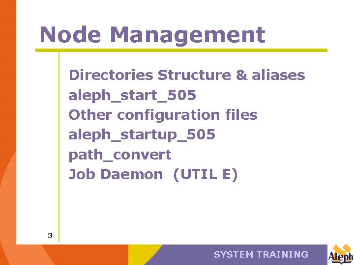 Node Management Directories Structure & aliases aleph_start_505 Other configuration files aleph_startup_505 path_convert Job Daemon