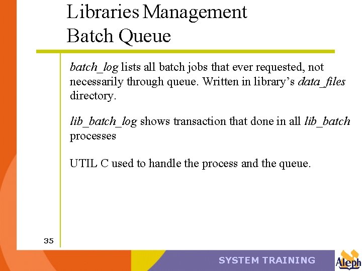 Libraries Management Batch Queue batch_log lists all batch jobs that ever requested, not necessarily