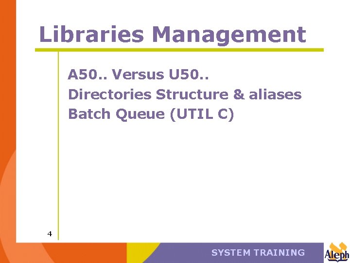 Libraries Management A 50. . Versus U 50. . Directories Structure & aliases Batch