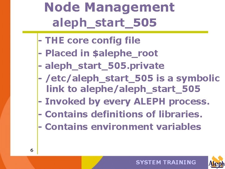 Node Management aleph_start_505 - THE core config file Placed in $alephe_root aleph_start_505. private /etc/aleph_start_505