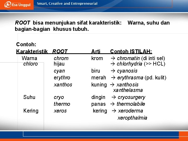 ROOT bisa menunjukan sifat karakteristik: bagian-bagian khusus tubuh. Contoh: Karakteristik ROOT Warna chrom chloro