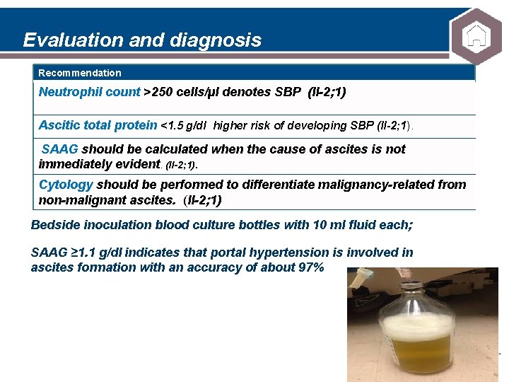 Evaluation and diagnosis Recommendation Neutrophil count >250 cells/µl denotes SBP (II-2; 1) Ascitic total