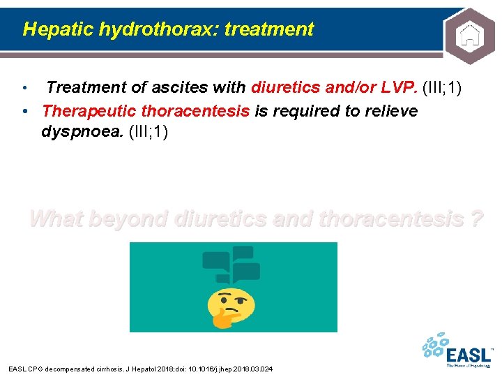 Hepatic hydrothorax: treatment Treatment of ascites with diuretics and/or LVP. (III; 1) • Therapeutic