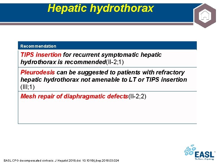 Hepatic hydrothorax Recommendation TIPS insertion for recurrent symptomatic hepatic hydrothorax is recommended(II-2; 1) Pleurodesis