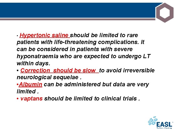  • Hypertonic saline should be limited to rare patients with life-threatening complications. It