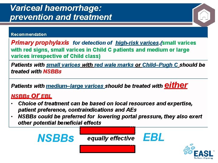 Variceal haemorrhage: prevention and treatment Recommendation Primary prophylaxis for detection of high-risk varices. (small