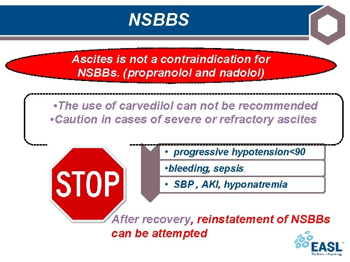 NSBBS Ascites is not a contraindication for NSBBs. (propranolol and nadolol) • The use