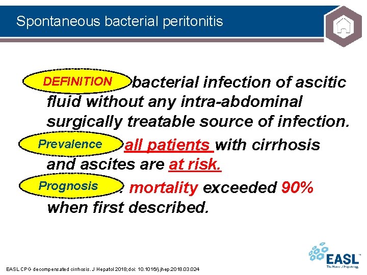 Spontaneous bacterial peritonitis –DEFINITION Definition: bacterial infection of ascitic fluid without any intra-abdominal surgically