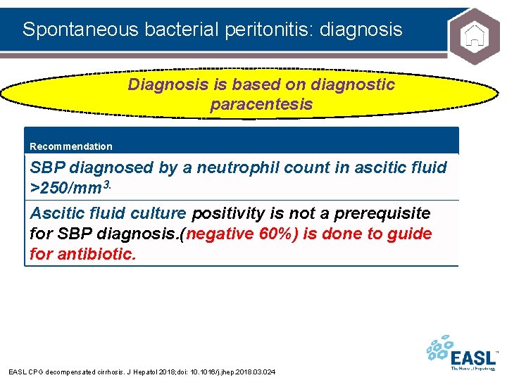 Spontaneous bacterial peritonitis: diagnosis Diagnosis is based on diagnostic paracentesis Recommendation SBP diagnosed by