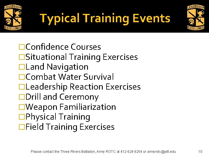 Typical Training Events �Confidence Courses �Situational Training Exercises �Land Navigation �Combat Water Survival �Leadership