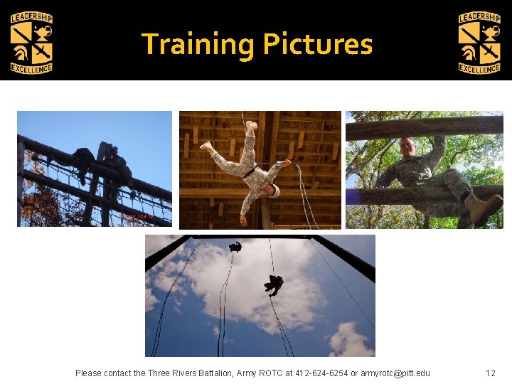 Training Pictures Please contact the Three Rivers Battalion, Army ROTC at 412 -624 -6254