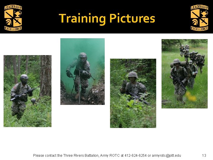 Training Pictures Please contact the Three Rivers Battalion, Army ROTC at 412 -624 -6254 Training Pictures Please contact the Three Rivers Battalion, Army ROTC at 412 -624 -6254