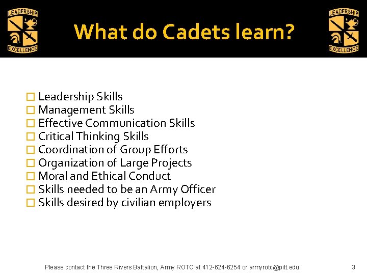 What do Cadets learn? � Leadership Skills � Management Skills � Effective Communication Skills