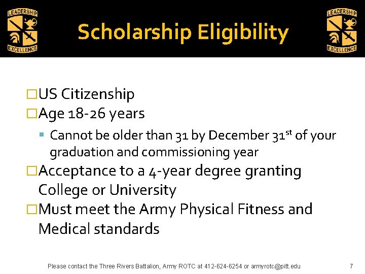 Scholarship Eligibility �US Citizenship �Age 18 -26 years Cannot be older than 31 by