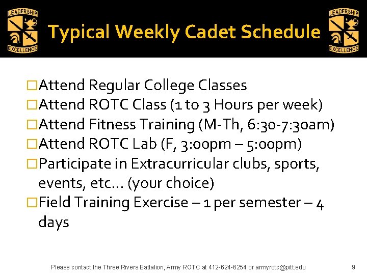 Typical Weekly Cadet Schedule �Attend Regular College Classes �Attend ROTC Class (1 to 3