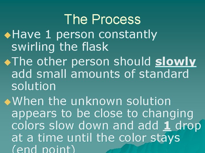 u. Have The Process 1 person constantly swirling the flask u. The other person