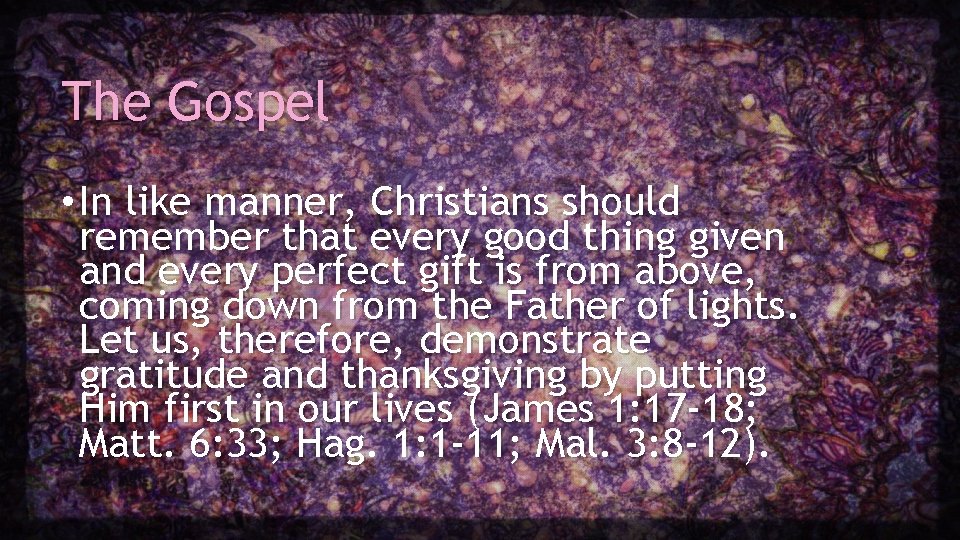 The Gospel • In like manner, Christians should remember that every good thing given The Gospel • In like manner, Christians should remember that every good thing given