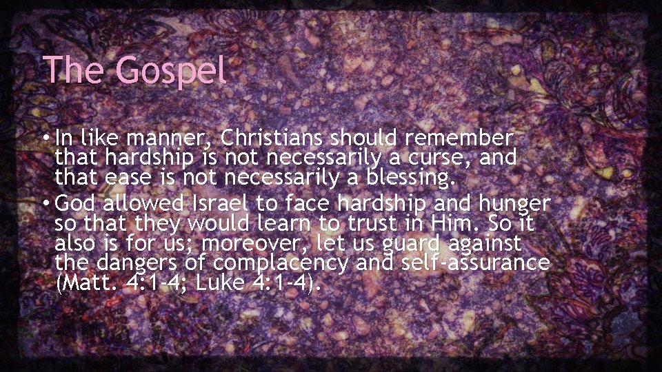 The Gospel • In like manner, Christians should remember that hardship is not necessarily The Gospel • In like manner, Christians should remember that hardship is not necessarily