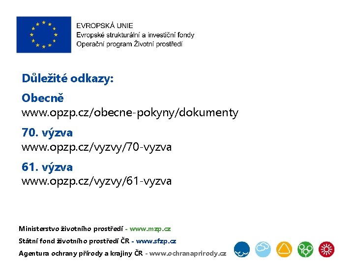 Důležité odkazy: Obecně www. opzp. cz/obecne-pokyny/dokumenty 70. výzva www. opzp. cz/vyzvy/70 -vyzva 61. výzva