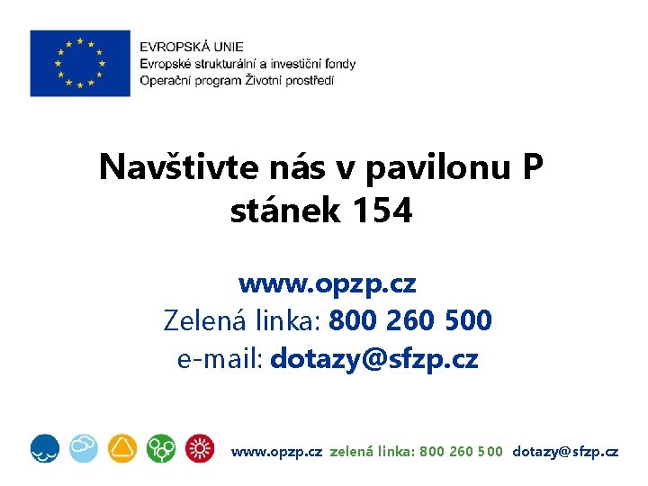 Navštivte nás v pavilonu P stánek 154 www. opzp. cz Zelená linka: 800 260