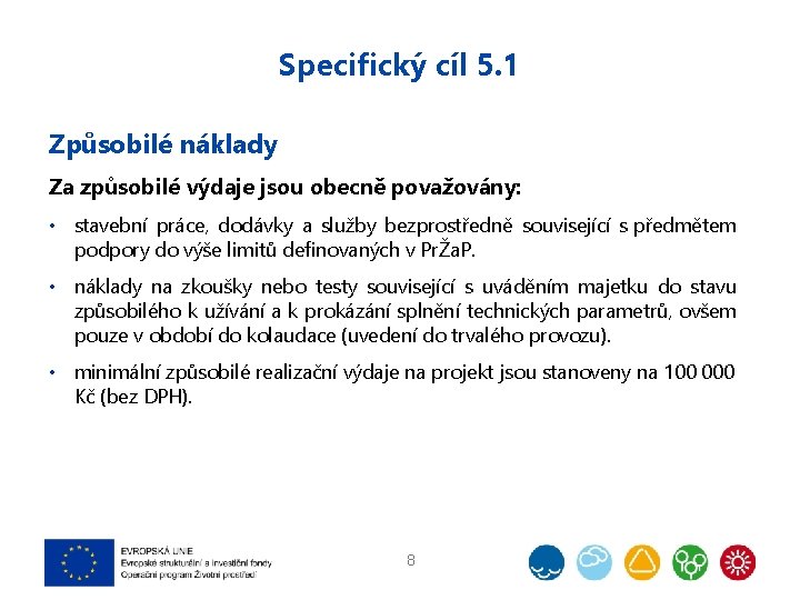 Specifický cíl 5. 1 Způsobilé náklady Za způsobilé výdaje jsou obecně považovány: • stavební