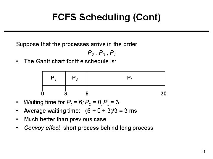 FCFS Scheduling (Cont) Suppose that the processes arrive in the order P 2 ,