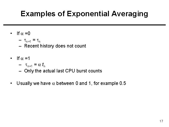 Examples of Exponential Averaging • If =0 – n+1 = n – Recent history