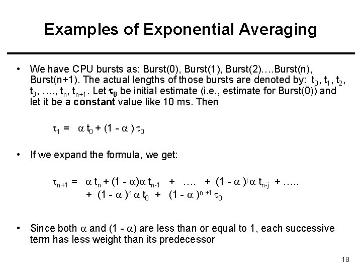 Examples of Exponential Averaging • We have CPU bursts as: Burst(0), Burst(1), Burst(2)…. Burst(n),