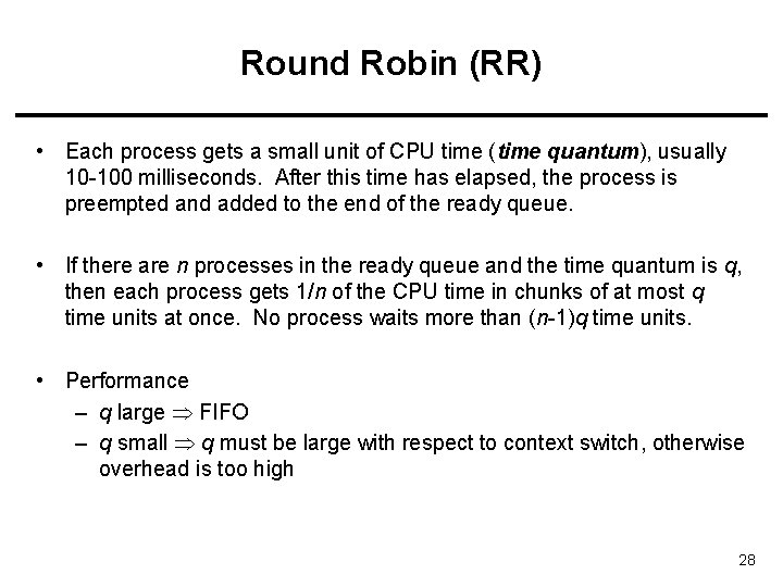 Round Robin (RR) • Each process gets a small unit of CPU time (time