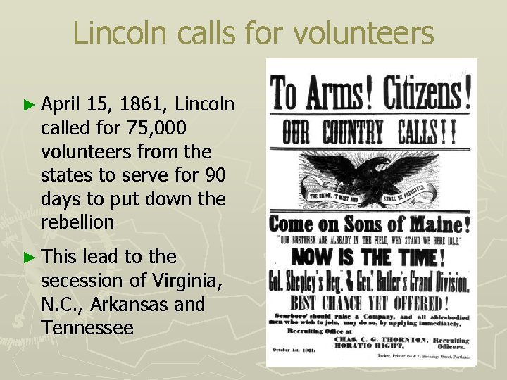 Lincoln calls for volunteers ► April 15, 1861, Lincoln called for 75, 000 volunteers