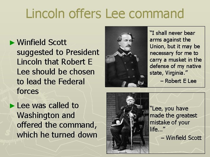 Lincoln offers Lee command ► ► Winfield Scott suggested to President Lincoln that Robert