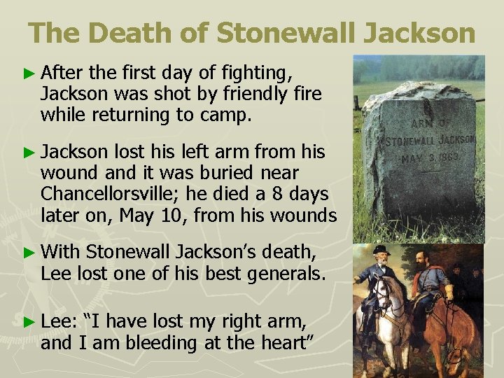 The Death of Stonewall Jackson ► After the first day of fighting, Jackson was