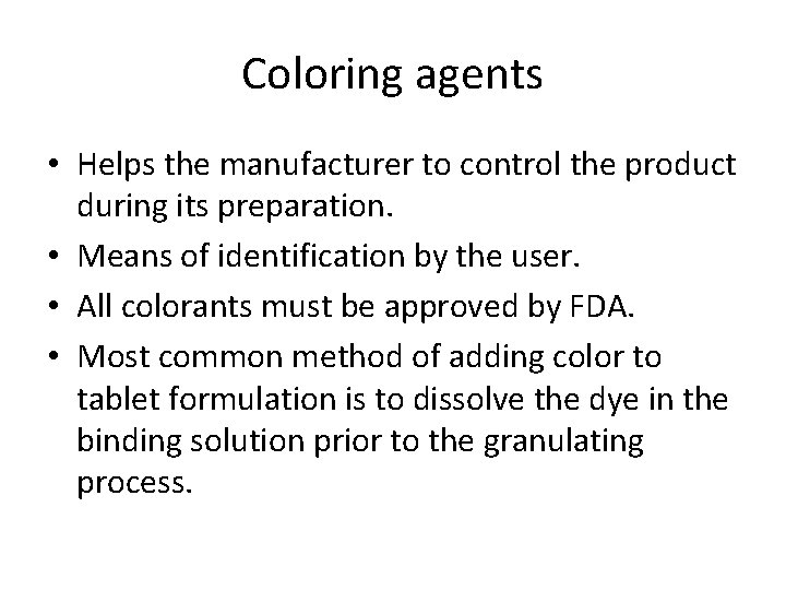 Coloring agents • Helps the manufacturer to control the product during its preparation. •
