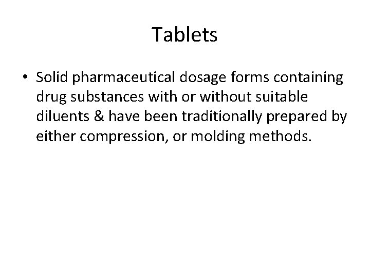 Tablets • Solid pharmaceutical dosage forms containing drug substances with or without suitable diluents