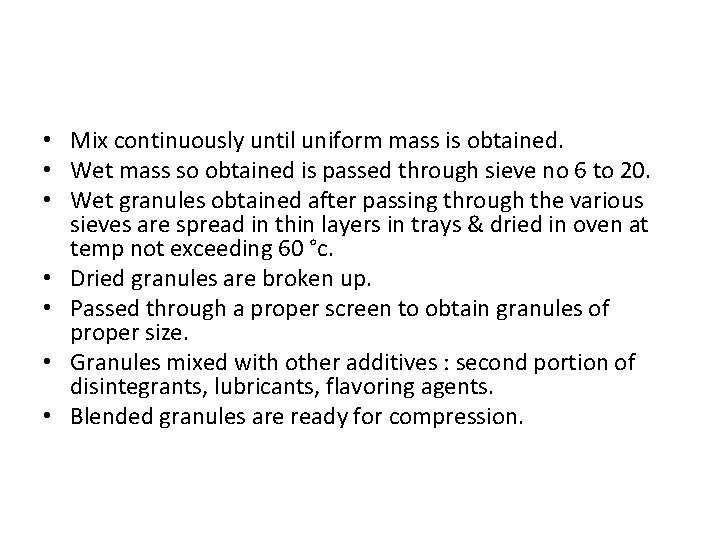  • Mix continuously until uniform mass is obtained. • Wet mass so obtained
