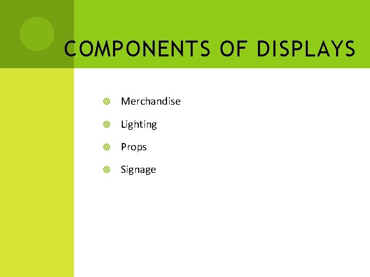 COMPONENTS OF DISPLAYS Merchandise Lighting Props Signage 