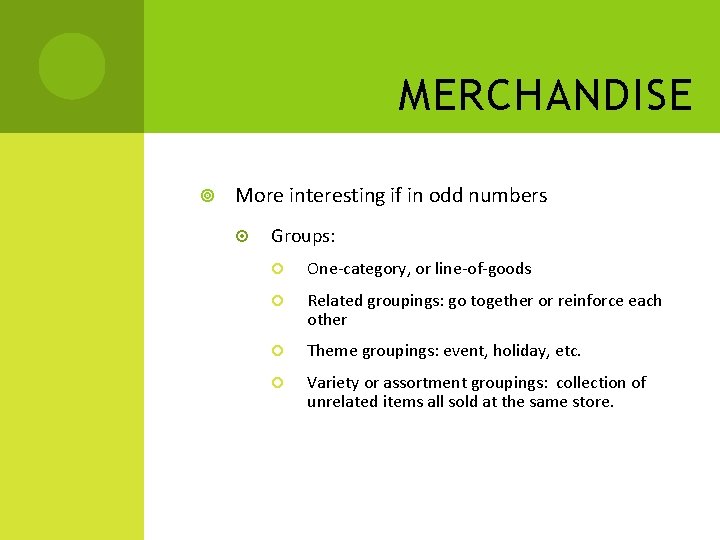 MERCHANDISE More interesting if in odd numbers Groups: One-category, or line-of-goods Related groupings: go