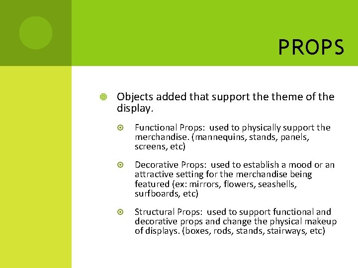 PROPS Objects added that support theme of the display. Functional Props: used to physically