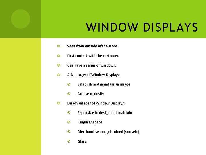 WINDOW DISPLAYS Seen from outside of the store. First contact with the customer. Can