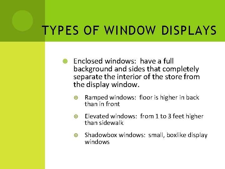 TYPES OF WINDOW DISPLAYS Enclosed windows: have a full background and sides that completely