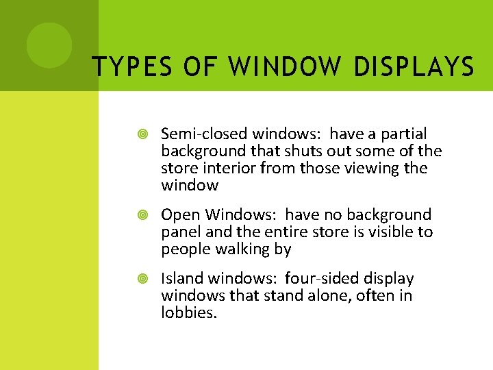 TYPES OF WINDOW DISPLAYS Semi-closed windows: have a partial background that shuts out some