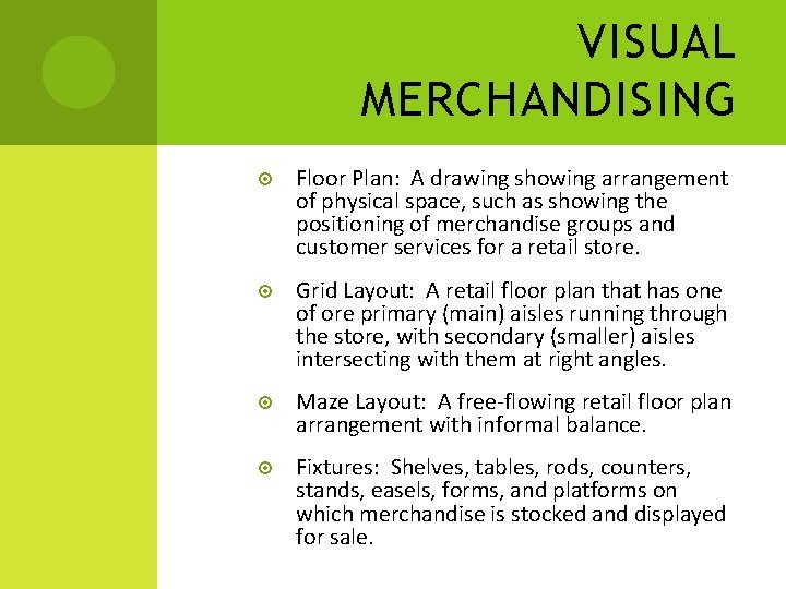 VISUAL MERCHANDISING Floor Plan: A drawing showing arrangement of physical space, such as showing