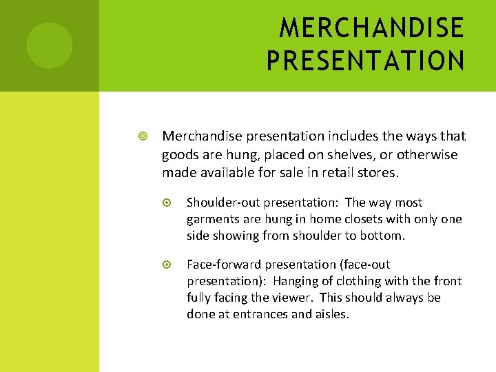 MERCHANDISE PRESENTATION Merchandise presentation includes the ways that goods are hung, placed on shelves,