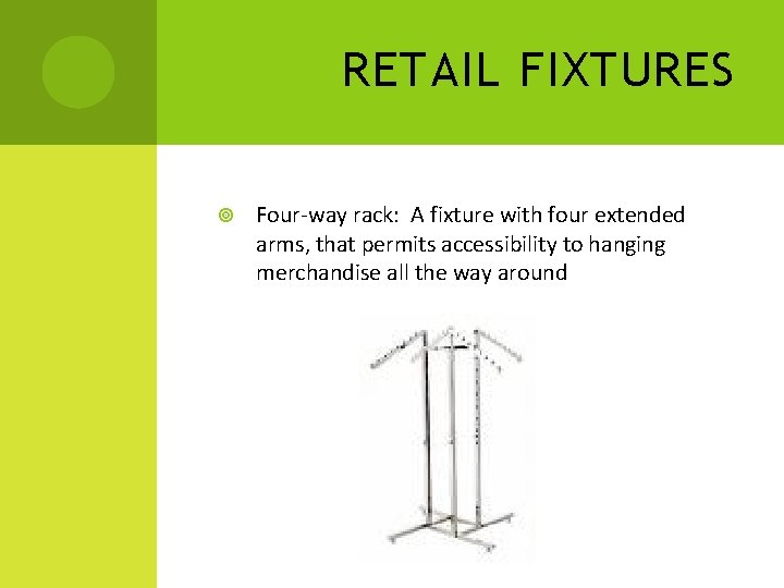 RETAIL FIXTURES Four-way rack: A fixture with four extended arms, that permits accessibility to