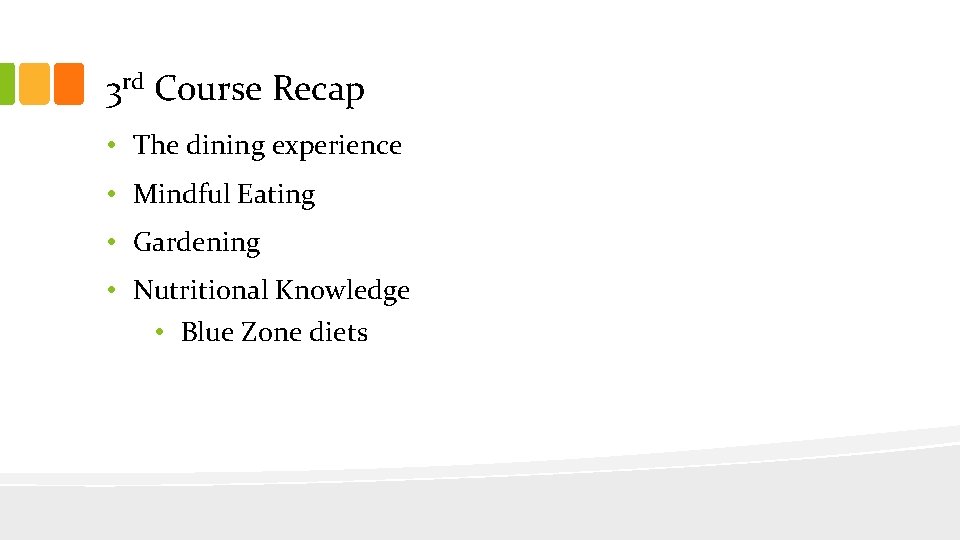 3 rd Course Recap • The dining experience • Mindful Eating • Gardening •
